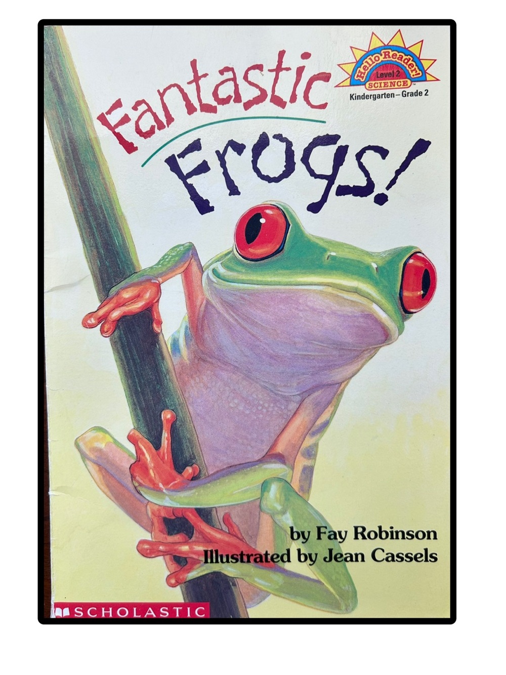 Fantastic Frogs!
Hello Reader Level 2 Science
Fay Robinson